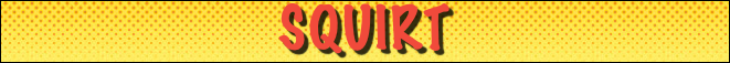 Squirt